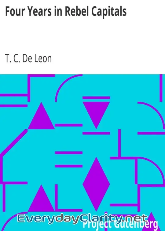 Book cover: Four Years In Rebel Capitals . An Inside View Of Life In The Southern Confederacy From Bir