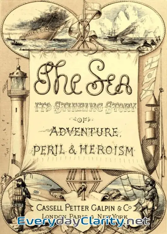 Book cover: The Sea. Its Stirring Story Of Adventure, Peril, & Heroism. Volume 1