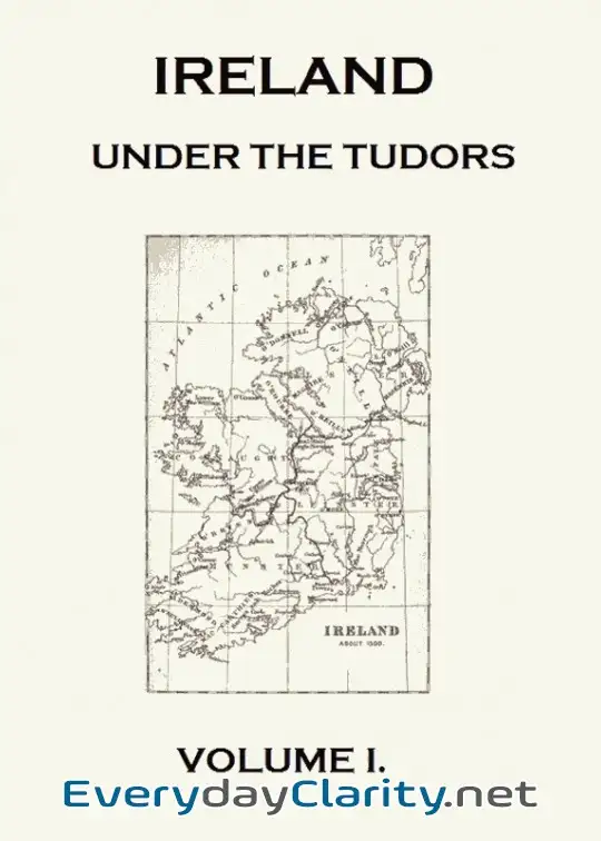 Book cover: Ireland Under The Tudors, With A Succinct Account Of The Earlier History. Vol. 1 (Of 3)