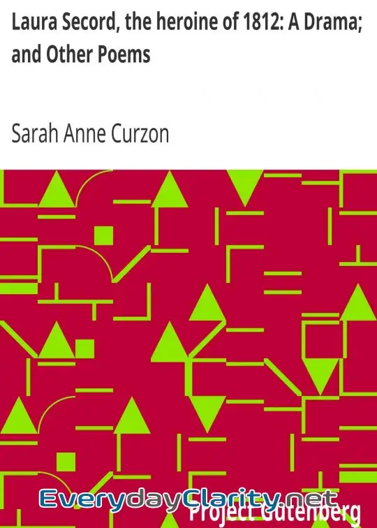 Book cover: Laura Secord, The Heroine Of 1812. A Drama; And Other Poems