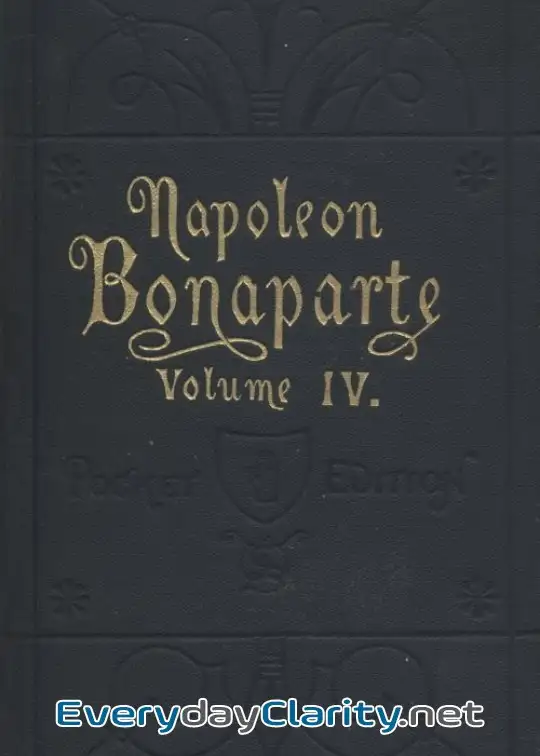 Book cover: Life Of Napoleon Bonaparte, Volume Iv