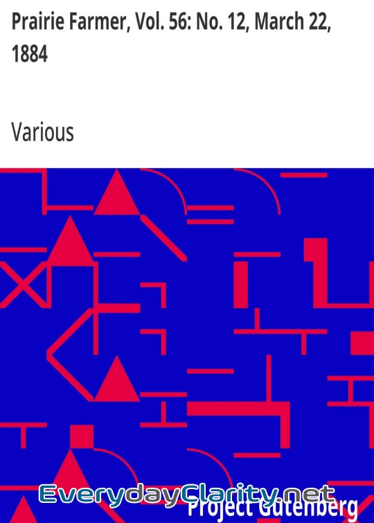 Book cover: Prairie Farmer, Vol. 56. No. 12, March 22, 1884 . A Weekly Journal For The Farm, Orchard A