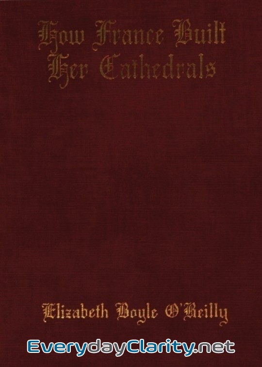 Book cover: How France Built Her Cathedrals. A Study In The Twelfth And Thirteenth Centuries