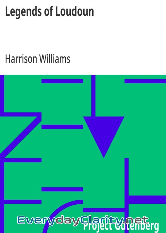 Book cover: Legends Of Loudoun . An Account Of The History And Homes Of A Border County Of Virginia’S