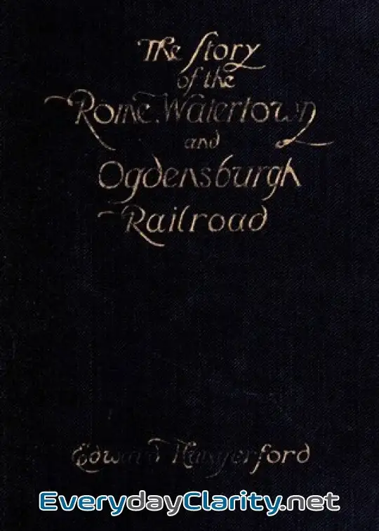 Book cover: The Story Of The Rome, Watertown, And Ogdensburg Railroad