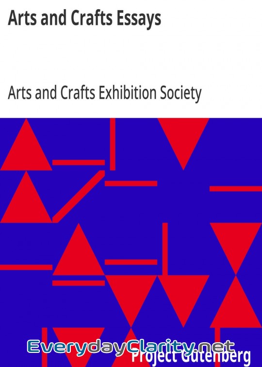 Book cover: Arts And Crafts Essays . By Members Of The Arts And Crafts Exhibition Society