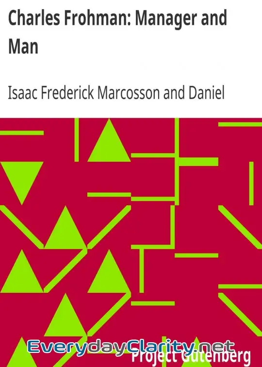 Book cover: Charles Frohman. Manager And Man