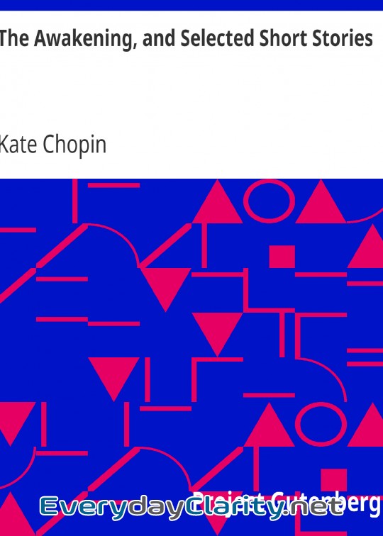 Book cover: The Awakening, And Selected Short Stories