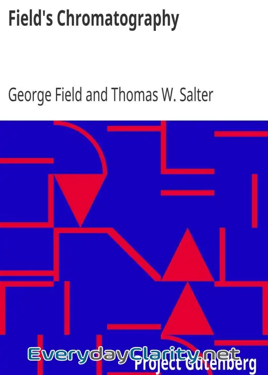 Book cover: Field’s Chromatography . Or Treatise On Colours And Pigments As Used By Artists