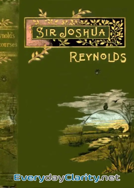 Book cover: Sir Joshua Reynolds’ Discourses . Edited, With An Introduction, By Helen Zimmern