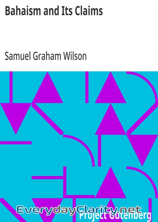 Book cover: Bahaism And Its Claims . A Study Of The Religion Promulgated By Baha Ullah And Abdul Baha
