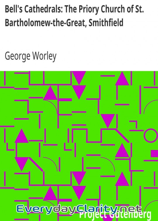 Book cover: Bell’s Cathedrals. The Priory Church Of St. Bartholomew-The-Great, Smithfield . A Short Hi