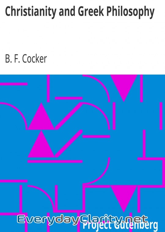 Book cover: Christianity And Greek Philosophy . Or, The Relation Between Spontaneous And Reflective Th