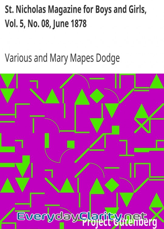 Book cover: St. Nicholas Magazine For Boys And Girls, Vol. 5, No. 08, June 1878 . Scribner’S Illustrat