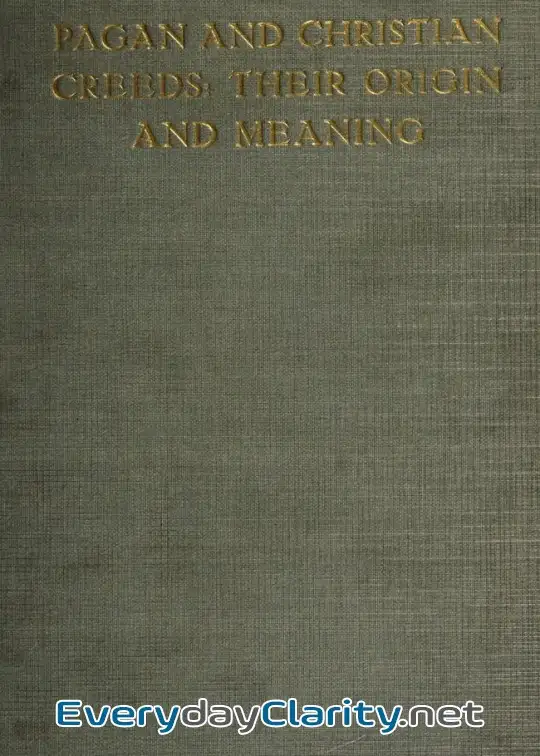 Book cover: Pagan And Christian Creeds. Their Origin And Meaning