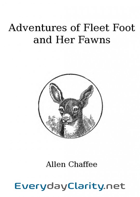 Book cover: The Adventures Of Fleet Foot And Her Fawns . A True-To-Nature Story For Children And Their