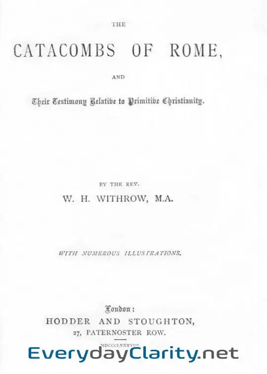 Book cover: The Catacombs Of Rome, And Their Testimony Relative To Primitive Christianity