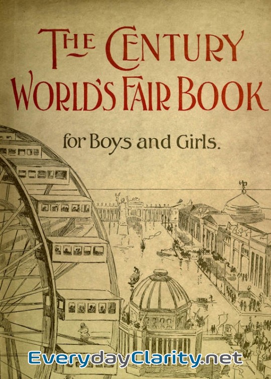 Book cover: The Century World’S Fair Book For Boys And Girls . Being The Adventures Of Harry And Phili