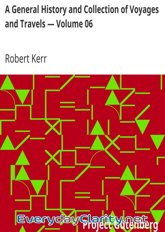 Book cover: A General History And Collection Of Voyages And Travels - Volume 06 . Arranged In Systemat