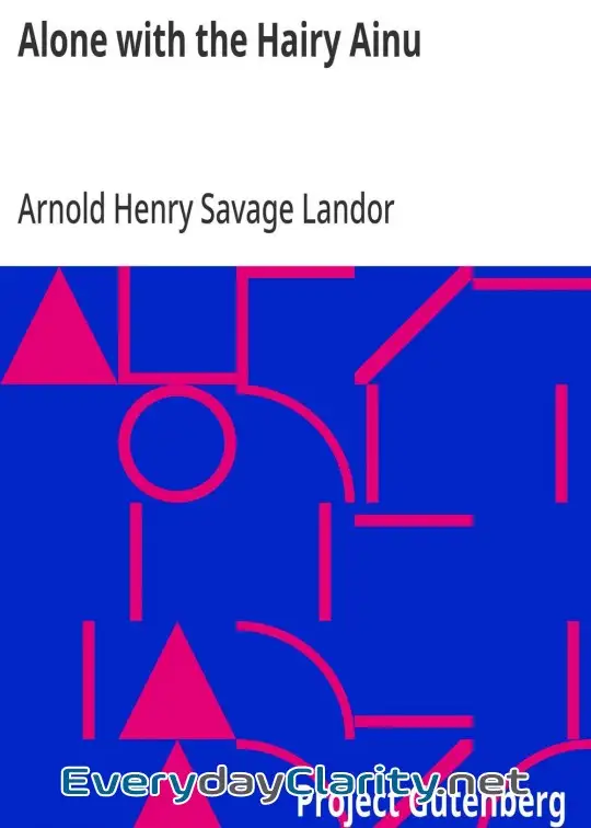 Book cover: Alone With The Hairy Ainu . Or, 3,800 Miles On A Pack Saddle In Yezo And A Cruise To The K