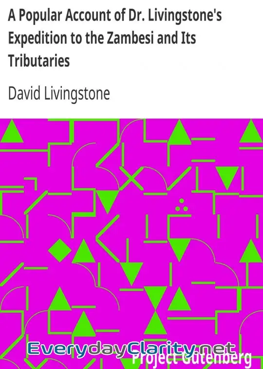 Book cover: A Popular Account Of Dr. Livingstone’s Expedition To The Zambesi And Its Tributaries . And