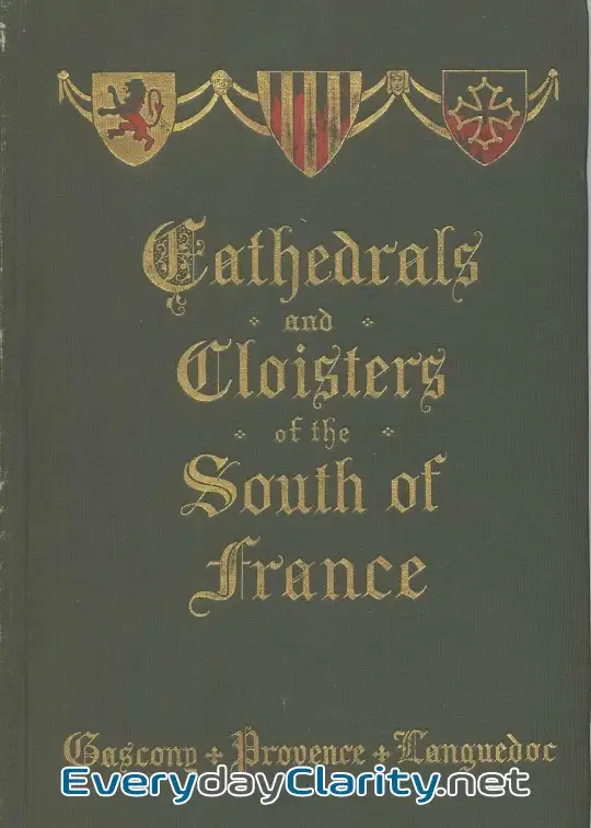 Book cover: Cathedrals And Cloisters Of The South Of France, Volume 1
