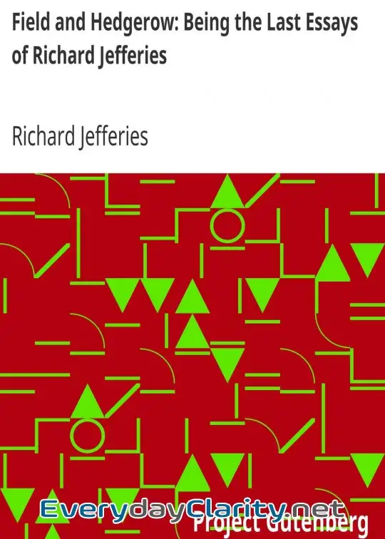 Book cover: Field And Hedgerow. Being The Last Essays Of Richard Jefferies
