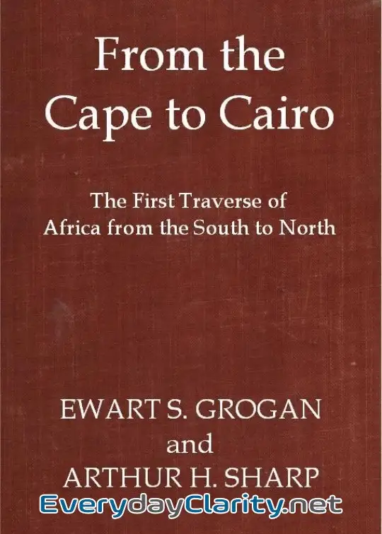 Book cover: From The Cape To Cairo. The First Traverse Of Africa From South To North