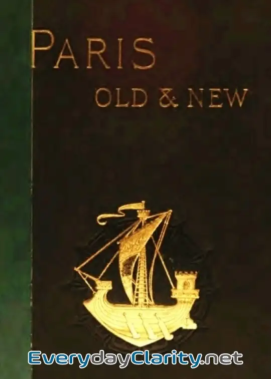 Book cover: Old And New Paris. Its History, Its People, And Its Places, V. 1