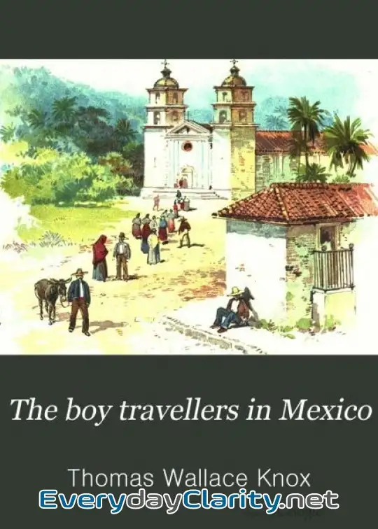 Book cover: The Boy Travellers In Mexico . Adventures Of Two Youths In A Journey To Northern And Centr