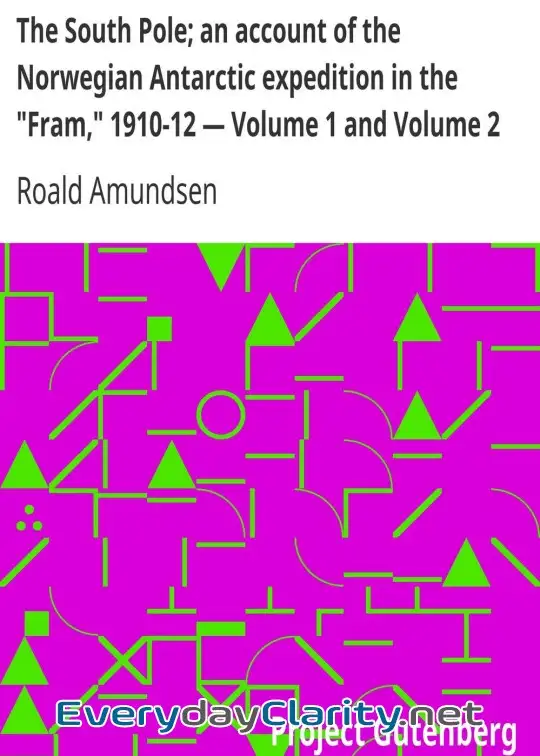 Book cover: The South Pole; An Account Of The Norwegian Antarctic Expedition In The .fram,. 1910-12 -
