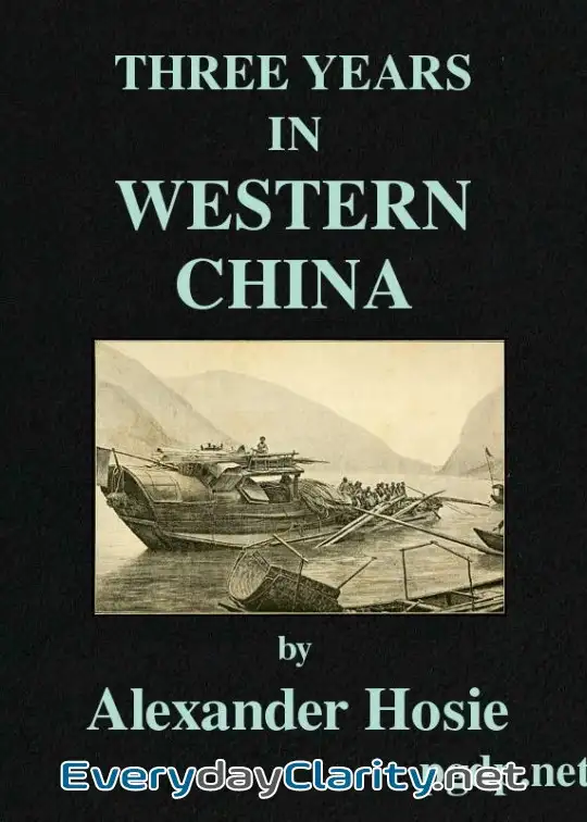 Book cover: Three Years In Western China . A Narrative Of Three Journeys In Ssu-Ch’Uan, Kuei-Chow, And
