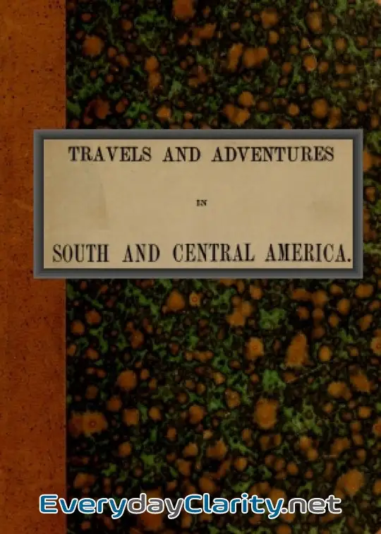Book cover: Travels And Adventures In South And Central America. First Series . Life In The Llanos Of