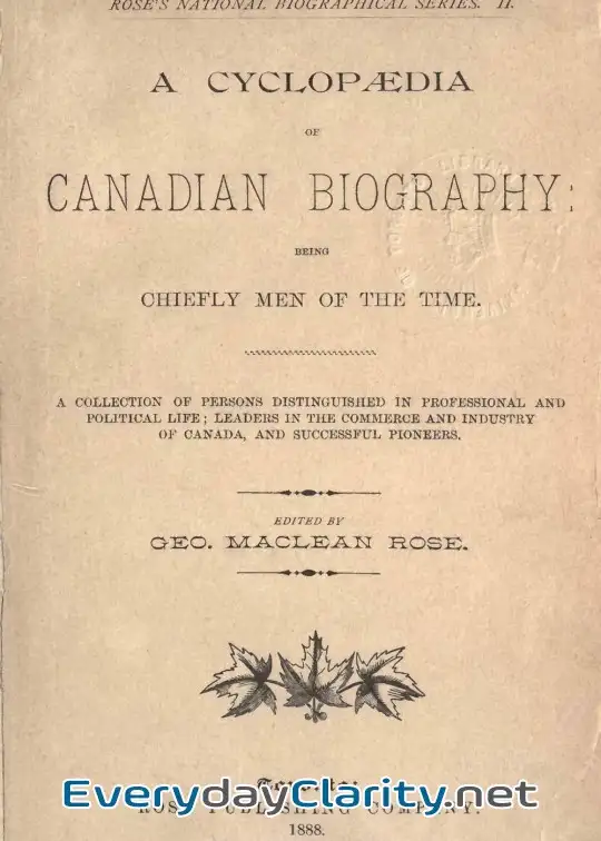 Book cover: A Cyclopaedia Of Canadian Biography. Being Chiefly Men Of The Time . A Collection Of Perso