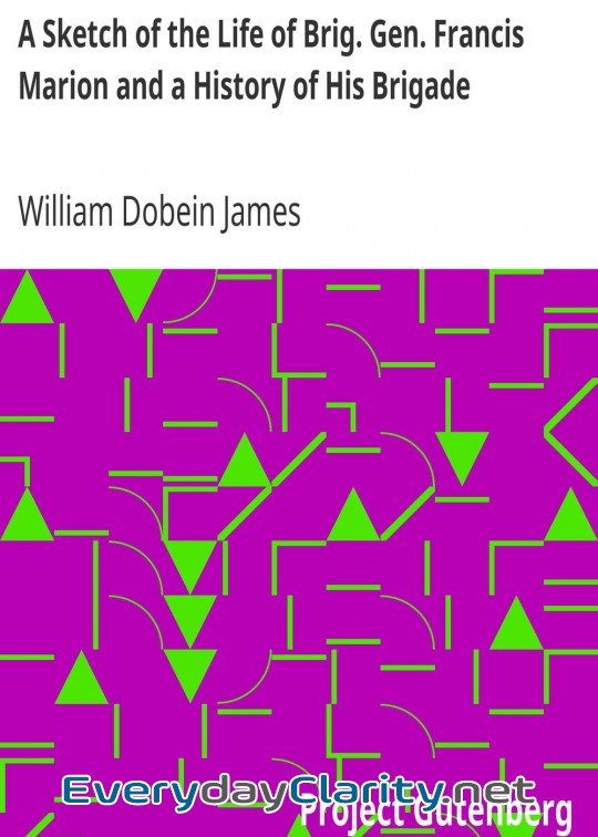 Book cover: A Sketch Of The Life Of Brig. Gen. Francis Marion And A History Of His Brigade