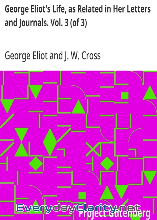 Book cover: George Eliot’s Life, As Related In Her Letters And Journals. Vol. 3 (Of 3)