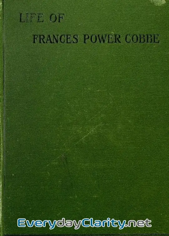 Book cover: Life Of Frances Power Cobbe, As Told By Herself . With Additions By The Author, And Introd