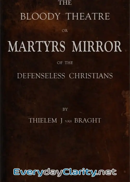 Book cover: The Bloody Theatre, Or Martyrs Mirror Of The Defenseless Christians . Who Baptized Only Up