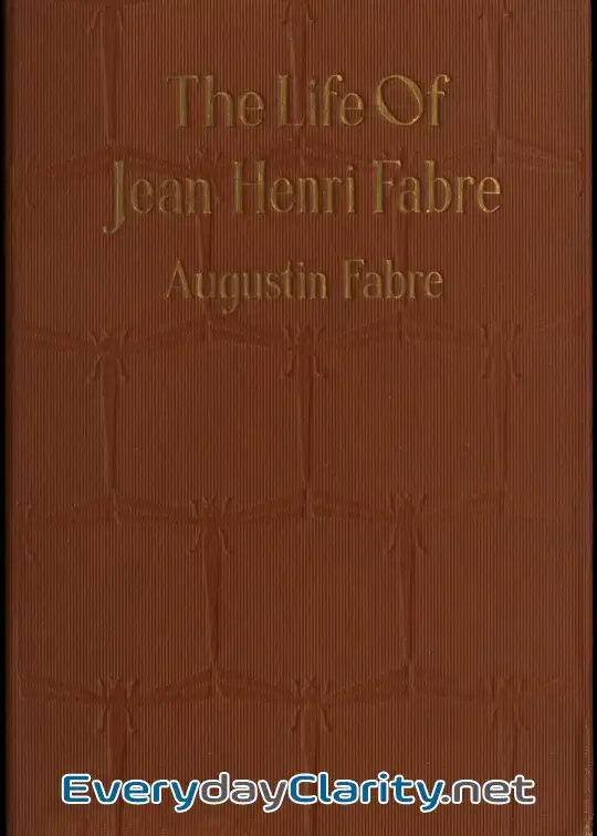 Book cover: The Life Of Jean Henri Fabre, The Entomologist, 1823-1910