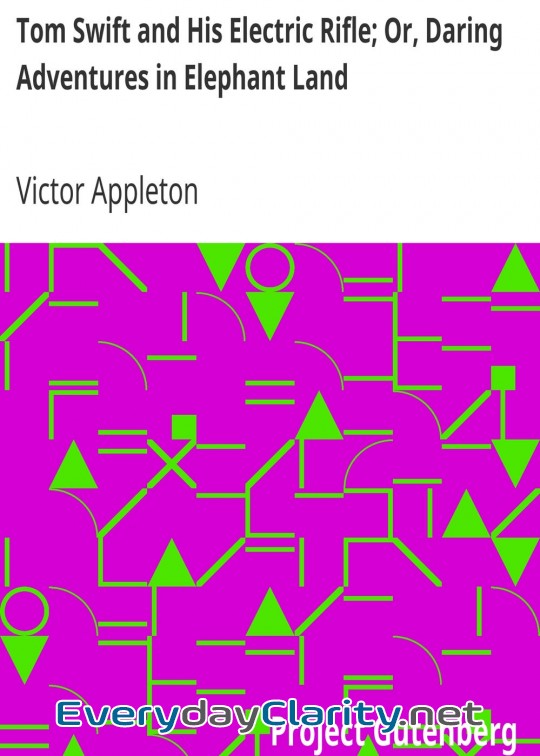 Book cover: Tom Swift And His Electric Rifle; Or, Daring Adventures In Elephant Land