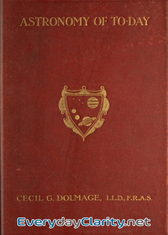 Book cover: Astronomy Of To-Day. A Popular Introduction In Non-Technical Language