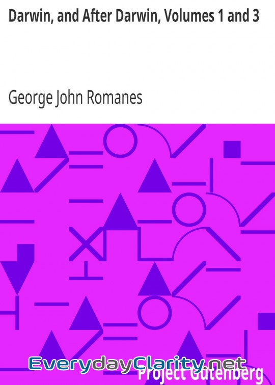 Book cover: Darwin, And After Darwin, Volumes 1 And 3 . An Exposition Of The Darwinian Theory And A Di