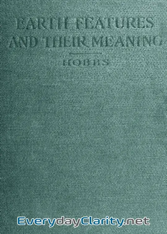 Book cover: Earth Features And Their Meaning . An Introduction To Geology For The Student And The Gene