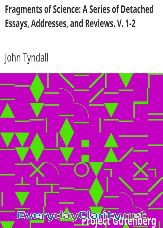 Book cover: Fragments Of Science. A Series Of Detached Essays, Addresses, And Reviews. V. 1-2