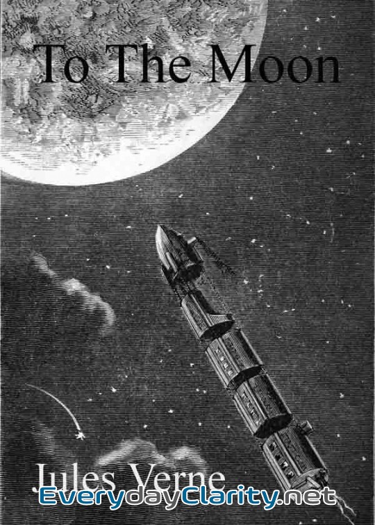 Book cover: From The Earth To The Moon, Direct In Ninety-Seven Hours And Twenty Minutes. And A Trip Ro