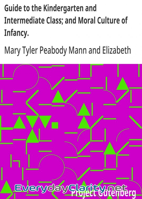 Book cover: Guide To The Kindergarten And Intermediate Class; And Moral Culture Of Infancy