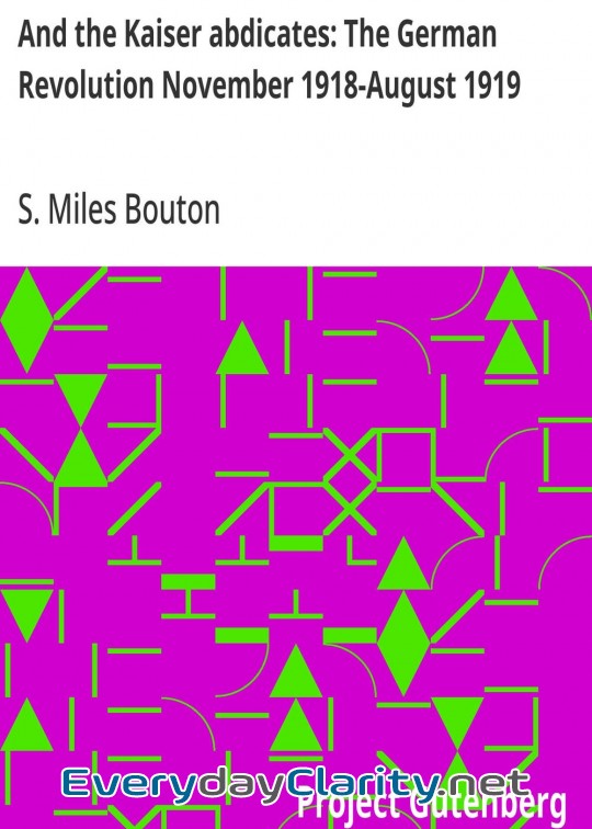 Book cover: And The Kaiser Abdicates. The German Revolution November 1918-August 1919