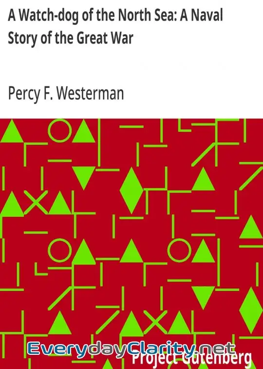 Book cover: A Watch-Dog Of The North Sea. A Naval Story Of The Great War