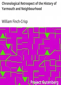 Chronological Retrospect Of The History Of Yarmouth And Neighbourhood . From A.d. 46 To 18