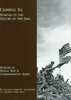 Closing In. Marines In The Seizure Of Iwo Jima